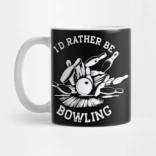 I'd Rather Be Bowling, Funny Bowling (White Print) Mug